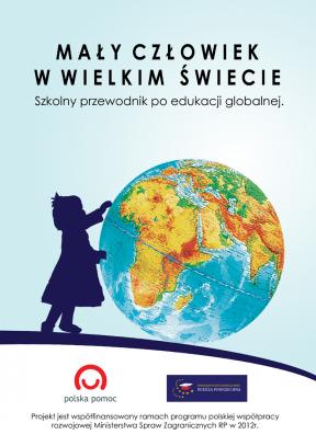 Mały człowiek w wielkim świecie. Szkolny przewodnik po edukacji globalnej